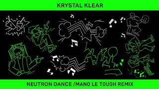 Krystal Klear  Neutron Dance Mano Le Tough Vocal Mix [upl. by Jarrow]