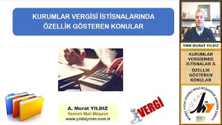 1 KURUMLAR VERGİSİ İSTİSNALARINDA ÖZELLİKLİ KONULAR [upl. by Akirderf]