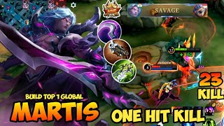 23 Kills  SAVAGE Martis one hit With Build Crazy Critical DMG  Build Top 1 Global Martis MLBB [upl. by Stempson]