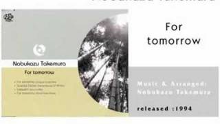 Nobukazu Takemura  For Tomorrow original single mix [upl. by Ruford]