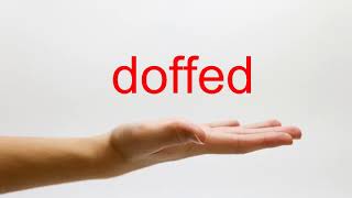 How to Pronounce doffed  American English [upl. by Oribella]