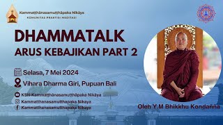 DHAMMATALK  ARUS KEBAJIKAN PART 2  VIHARA DHARMA GIRI PUPUAN BALI  SELASA 7 MEI 2024 [upl. by Aelanna553]