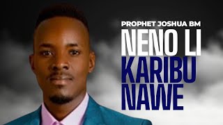 NENO LI KARIBU NAWE PROPHET JOSHUA BM [upl. by Wolfe]