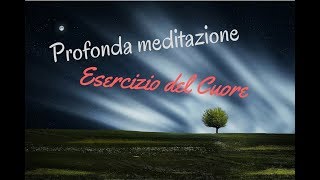 Profonda Meditazione con lesercizio del cuore Training autogeno [upl. by Mellins]