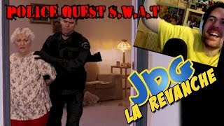 JdG la Revanche  POLICE QUEST SWAT [upl. by Nydia]