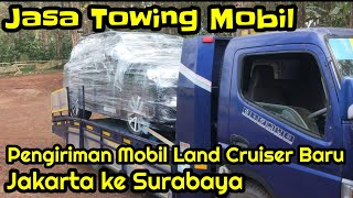 Kirim Mobil Baru Land Cruiser Jakarta  Surabaya Bozku Proses Wraping Mobil Diatas Towing [upl. by Ettenor]