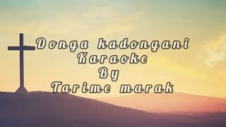 Donga Kadongani karaokeby Tarime Marak gospel songeldokraokegospel01 [upl. by Eidorb]