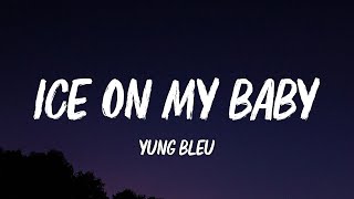 Yung Bleu  Ice On My Baby Lyrics [upl. by Cila]