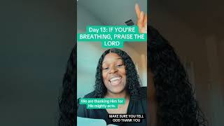 Day 13  IF YOU’RE BREATHING PRAISE THE LORD praise breathing alive Psalm150 thankful [upl. by Hulbig]