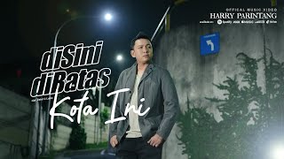 DISINI DI BATAS KOTA INI  HARRY PARINTANG OFFICIAL MUSIC VIDEO 2023 [upl. by Fonville]