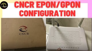 CNCR Router Set up Configuration GPON EPON ONU Tutorial [upl. by Linzy]