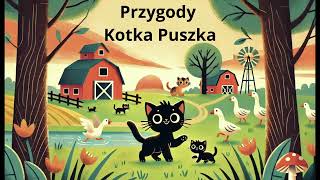 Uszka Pełne Bajek  Przygody kotka Puszka cz1  Audiobook [upl. by Scuram]