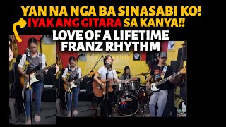 YAN ANG SINASABI KO IYAK ANG GITARA KAY CHEN LOVE OF A LIFETIME FRANZ RHYTHM [upl. by Dottie]