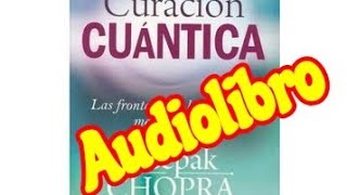 CURACIÓN CUÁNTICA  AUDIOLIBRO COMPLETODeepak Chopra [upl. by Bast]