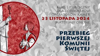 Kurs liturgiczny 23 listopada 2024  Przebieg I Komunii Świętej [upl. by Grizel]