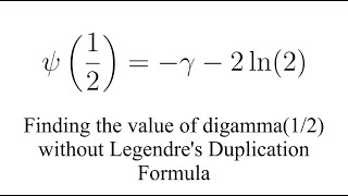 Finding the value of digamma12 without using Legendres duplication formula [upl. by Adnilg]