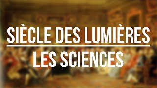 Le siècle des Lumières  Les Sciences [upl. by Dougald]