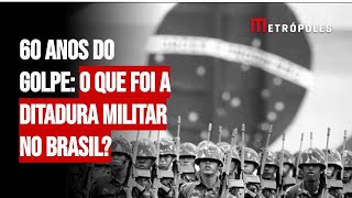 60 anos do golpe o que foi a ditadura militar no Brasil [upl. by Wichman]