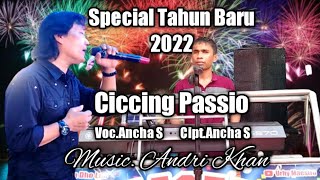 Special Tahun Baru 2022  Ciccing Passio  CiptAncha S  VocAncha S  MusicAndri Khan [upl. by Ellsworth]