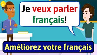 AMÉLIOREZ VOTRE FRANÇAIS Conseils  Apprendre à Parler Français  LEARN FRENCH [upl. by Oilicec]