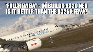 NEW IniBuilds A320 Neo  Better Than the A32NX FlyByWire  Full Review [upl. by Shawn891]