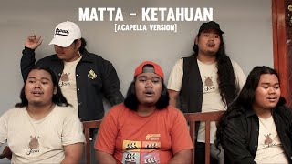 Matta  Ketahuan Acapella Cover [upl. by Raila675]