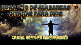 hora y 10de alabanzas gitanas para DIOS [upl. by Ori803]