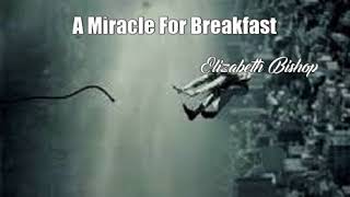 A Miracle For Breakfast Elizabeth Bishop Poem [upl. by Nostets]