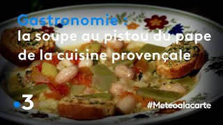 Gastronomie  la soupe au pistou du pape de la cuisine provençale  Météo à la carte [upl. by Oibesue]