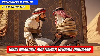 PENGANTAR TIDUR LUCU🤣ABU NAWAS BIKIN REPOT TEMAN SEJAWATNYA GARAGARA BERBAGI HUKUMAN [upl. by Leodora]