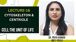 CLASS 11  CYTOSKELETON amp CENTRIOLE  CELL THE UNIT OF LIFE  DR PRIYA KUMARI [upl. by Dare]