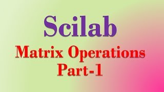 Scilab Tutorial 4matrix operations using scilab part 1 [upl. by Trenna]