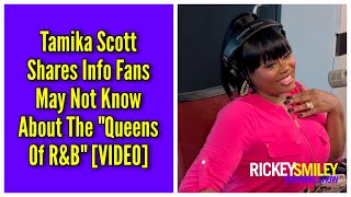 Tamika Scott Shares Info Fans May Not Know About The quotQueens Of RampBquot [upl. by Charla364]