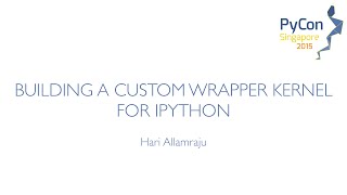 Building a custom wrapper kernel for IPython  PyCon SG 2015 [upl. by Cesya]