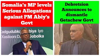 Somalias MP Levels Serious Allegations against Ethiopian PMs Govt  Debretsion to remove Getachew [upl. by Letreece]