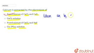 Calcium is extracted by the electrolysis of [upl. by Red774]