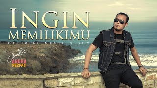 INGIN MEMILIKIMU  Andra Respati Official Music Video [upl. by Irrep]