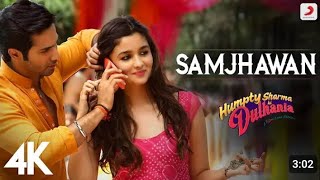 Samjhawan  Humpty Sharma Ki Dulhania  Varun Dhawan Alia Bhatt  Arijit Singh Shreya Ghoshal  4K [upl. by Malin]