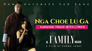 Nga Choe Lu Ga  Karaoke track with lyrics Vocal Off New Bhutanese Song By Jigme Norbu Wangdi [upl. by Kittie]