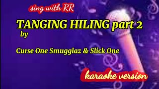 Tanging Hiling part 2  Curse One Smugglaz amp Slick One  KARAOKE VERSION [upl. by Arramas]