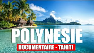 POLYNESIE  Documentaire 2024  Tahiti Moorea BoraBora Huahine Raiatea [upl. by Sanburn]