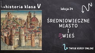 Historia klasa 5 Lekcja 24  Średniowieczne miasto i wieś [upl. by Dulce]