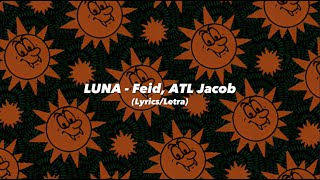 Feid ATL Jacob  LUNA  LyricsLetra 💔 [upl. by Ellevehs]