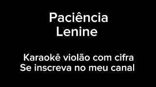 Paciência  Lenine  Karaokê violão com cifra [upl. by Jacqueline]