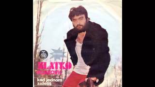 Zlatko Pejakovic  Kad jednom zazelis  Audio 1976 HD [upl. by Nohtan]