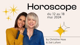 Horoscope du 12 au 18 mai 2024 🌸 par Christine Haas amp Zoé Lafont [upl. by Ynitsed]