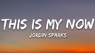 Jordin Sparks  This Is My Now Lyrics [upl. by Yelnikcm490]