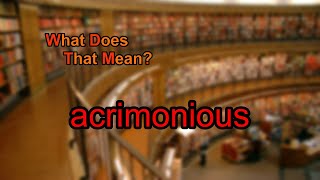 What does acrimonious mean [upl. by Allertse19]