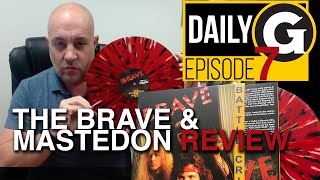 DAILY G  EPISODE  7  THE BRAVE AND MASTEDON REVIEW [upl. by Oicam]