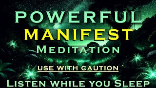 Powerful MANIFEST Meditation  Use with Caution  Listen while you Sleep [upl. by Tab]